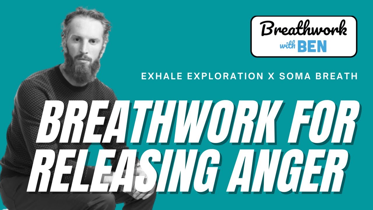 Breathwork for Releasing Anger - Exhale Exploration X SOMA Breath - Breathwork with Ben